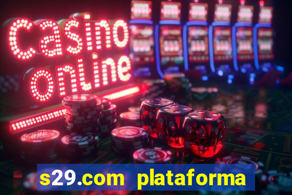 s29.com plataforma de jogos